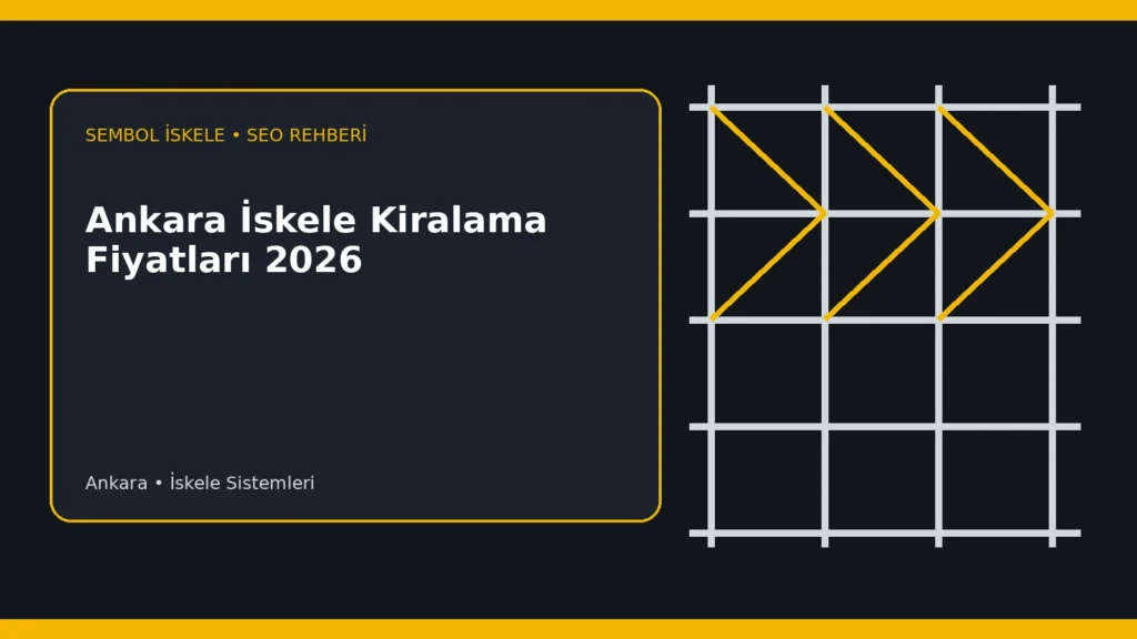 Ankara İskele Kiralama Fiyatları 2026 - Sembol İskele