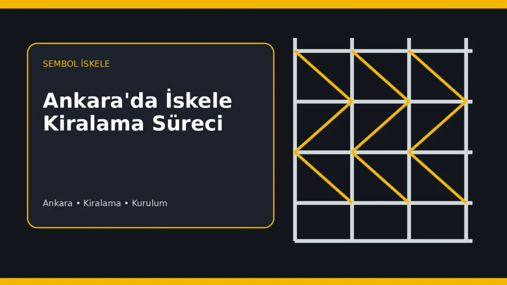 Ankara’da İskele Kiralama Süreci Nasıl İşler? - Sembol İskele