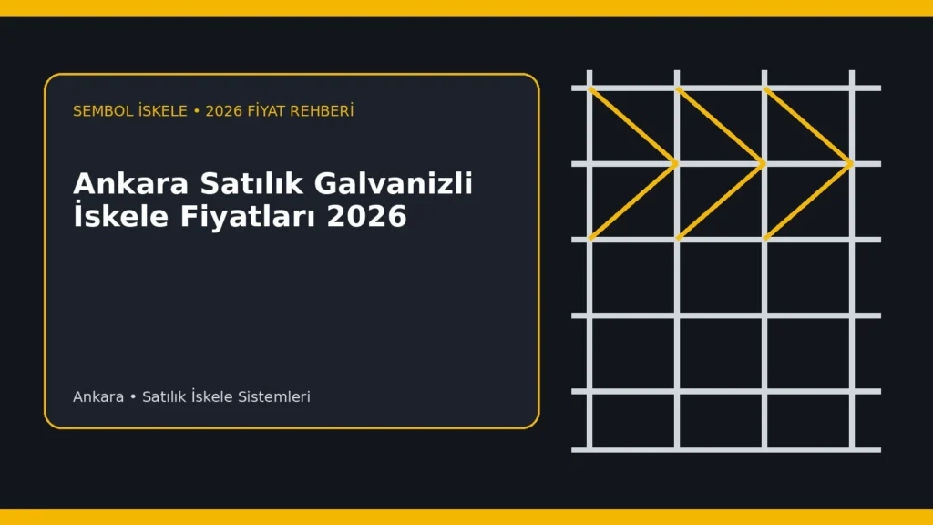 Ankara Satılık Galvanizli İskele Fiyatları 2026 - Sembol İskele