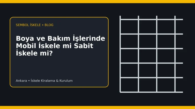 Boya ve Bakım İşlerinde Mobil İskele mi Sabit İskele mi? - Sembol İskele