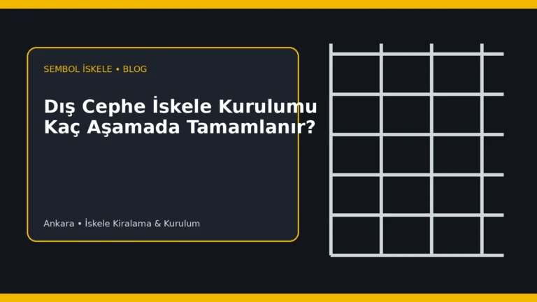 Dış Cephe İskele Kurulumu Kaç Aşamada Tamamlanır? - Sembol İskele