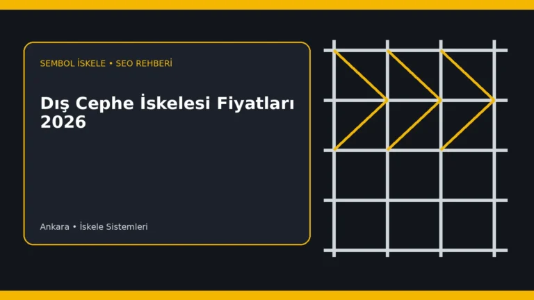 Dış Cephe İskelesi Fiyatları 2026 - Sembol İskele