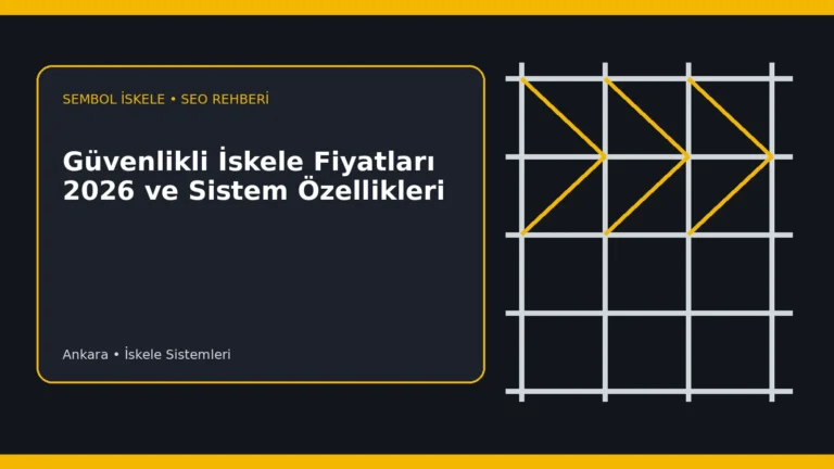 Güvenlikli İskele Fiyatları 2026 ve Sistem Özellikleri - Sembol İskele
