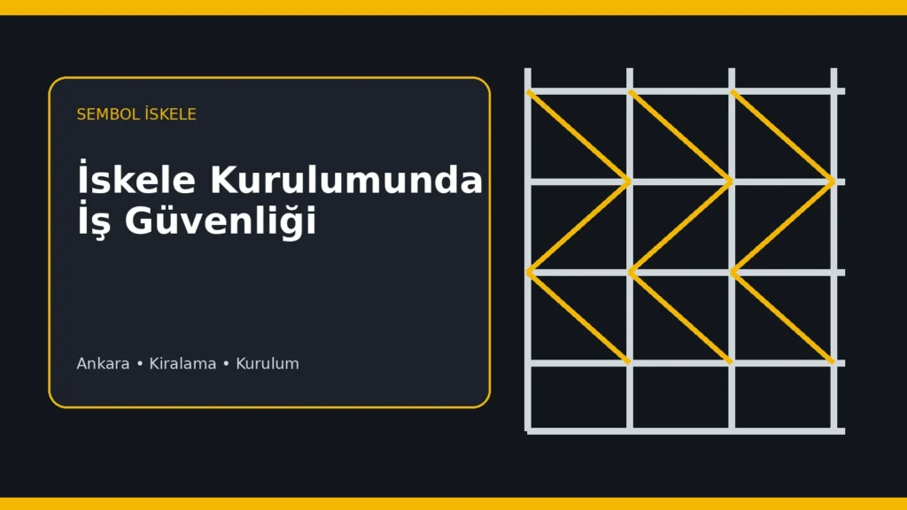 İskele Kurulumunda İş Güvenliği Neden Önemlidir? - Sembol İskele