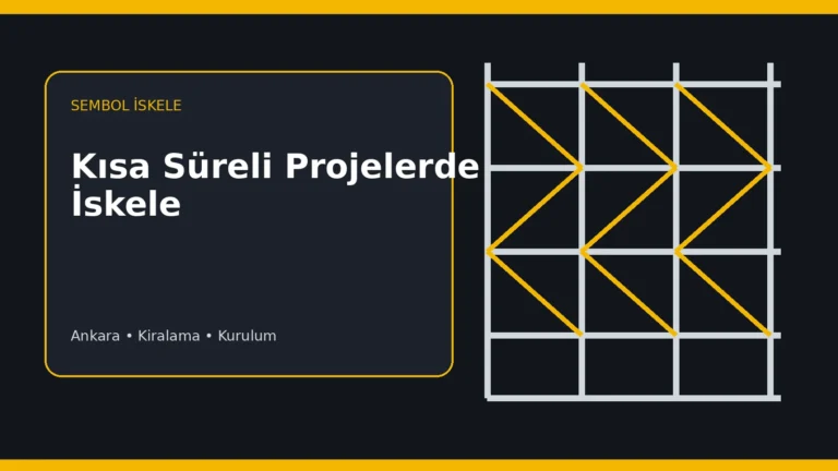 Kısa Süreli İnşaat ve Tadilat Projelerinde İskele Kiralama - Sembol İskele