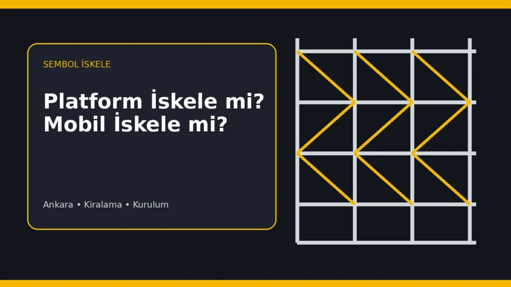 Platform İskele ile Mobil İskele Arasındaki Farklar - Sembol İskele