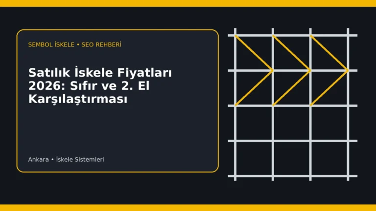 Satılık İskele Fiyatları 2026: Sıfır ve 2. El Karşılaştırması - Sembol İskele